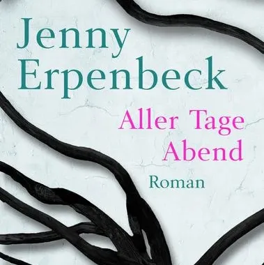 Jenny Erpenbeck: Aller Tage Abend